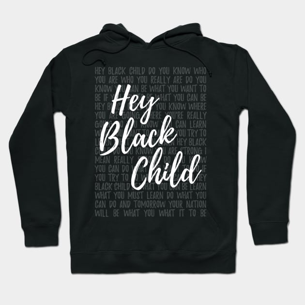 Hey, black child Hoodie by juhsuedde